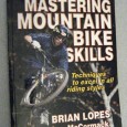 Mastering Mountain Bike Skills by Brian Lopes – Biking books In the past I’ve never been convinced that you can learn physical skills from a book. Can a book teach you how to throw a dart, and hit a treble...